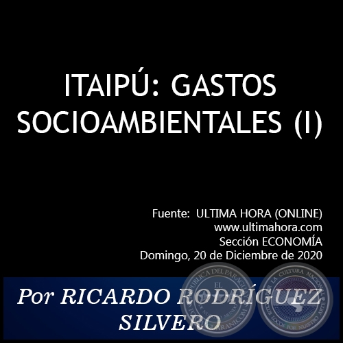 ITAIPÚ: GASTOS SOCIOAMBIENTALES (I) - Por RICARDO RODRÍGUEZ SILVERO - Domingo, 20 de Diciembre de 2020